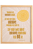 BRAVE ENOUGH TO BE THE LIGHT - Amanda Gorman quote | Art Print